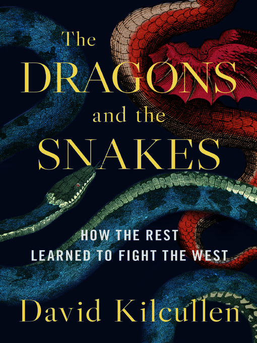 Title details for The Dragons and the Snakes by David Kilcullen - Available